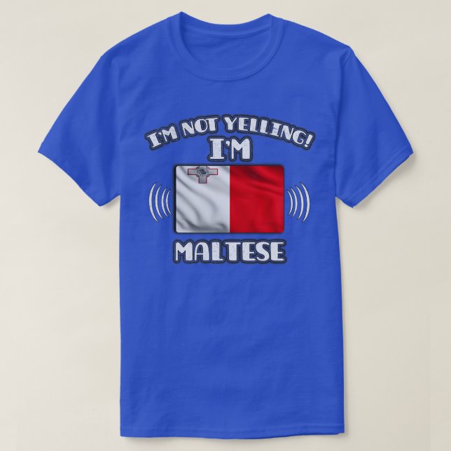Im Not Yelling Im Maltese Gift for Maltese With Ro T-Shirt (Design Front)