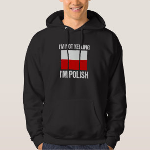 I'm Not Yelling I'm Polish National Country Flag P Hoodie