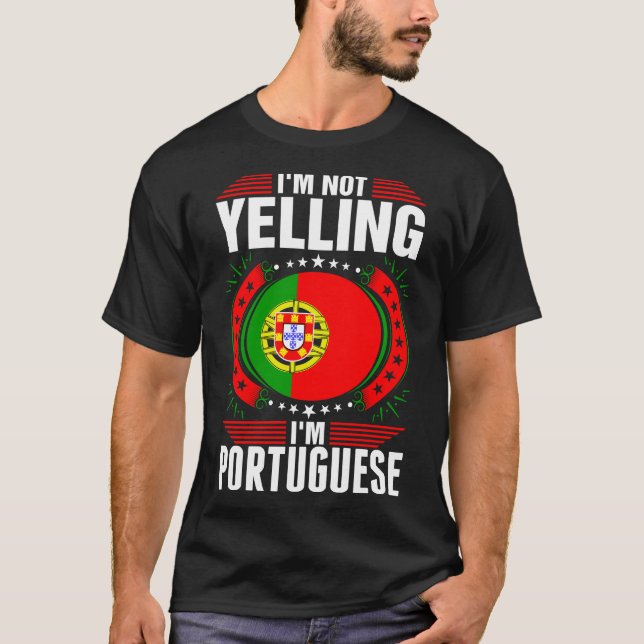 Im Not Yelling Im Portuguese Tshirt (Front)