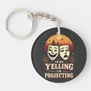 I'm Not Yelling I'm Projecting Retro Theatre Key Ring