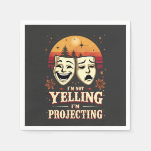 I'm Not Yelling I'm Projecting Retro Theatre Napkin