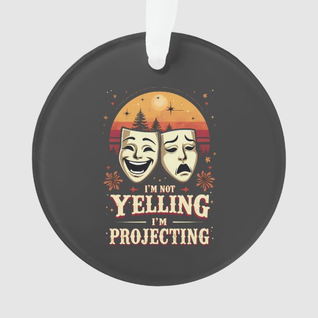 I'm Not Yelling I'm Projecting Retro Theatre  Ornament (Front)