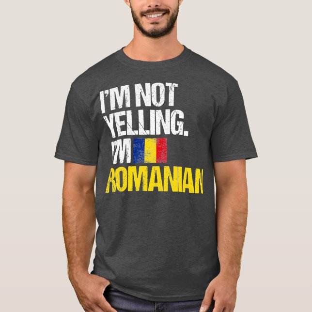 Im Not Yelling Im Romanian T-Shirt (Front)
