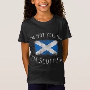 I'm Not Yelling I'm Scottish - Funny Scotland Prid T-Shirt