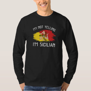 I'm Not Yelling I'm Sicilian Sicily Pride Hispan T-Shirt