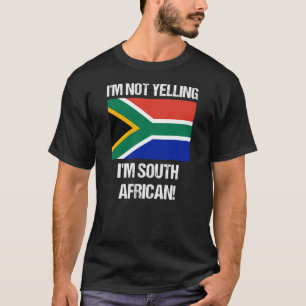 I'm Not Yelling Im South African Country Flag T-Shirt