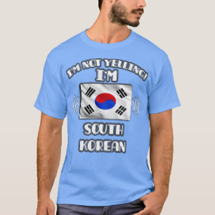 Im Not Yelling Im South Korean Gift for South Kore T-Shirt