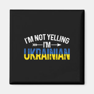 I'm Not Yelling I'm Ukrainian Funny Ukraine Joke Magnet