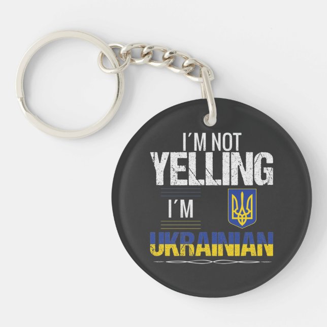 I'm Not Yelling I'm Ukrainian Key Ring (Front)