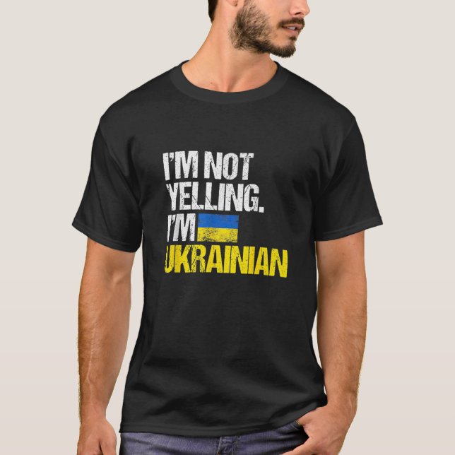 I'm Not Yelling Im Ukrainian T-Shirt (Front)