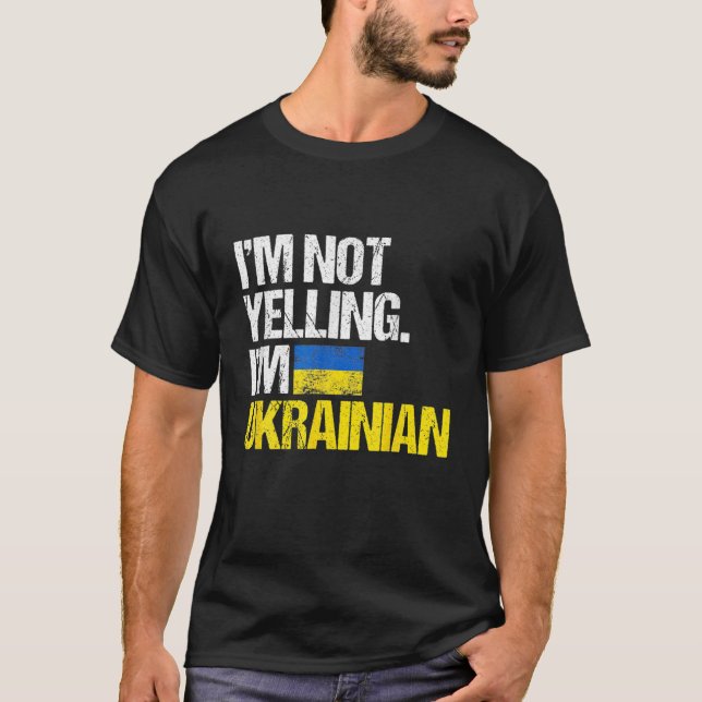 I'm Not Yelling Im Ukrainian T-Shirt (Front)