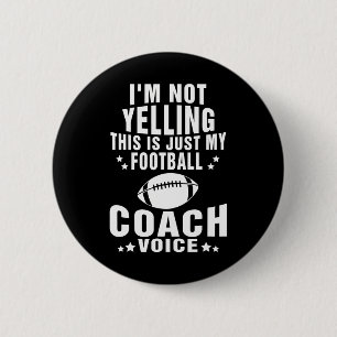 I'm Not Yelling Just My Football Coach Voice 6 Cm Round Badge
