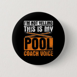 Im Not Yelling Pool Coach Voice Cue Pool Billiards 6 Cm Round Badge
