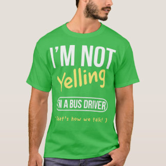Im not yelling sayings T-Shirt