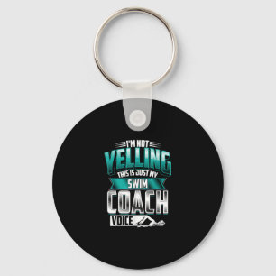 Im Not Yelling Swim Coach Voice Funny Swimming Key Ring