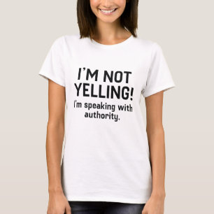 I'm Not Yelling T-Shirt