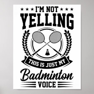Im Not Yelling This Is Just My Badminton Voice Cro Poster
