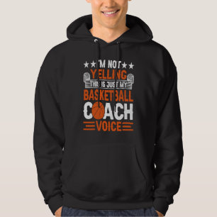 I'm Not Yelling This Is Just My Basketball Coach V Hoodie