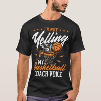 I'M Not Yelling This Is Just My Basketball Coach V T-Shirt