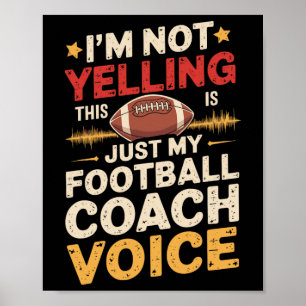 I'm Not Yelling This Is Just My Football Coach Voi Poster