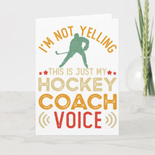 I'm Not Yelling This Is Just My Hockey Coach Voice Card