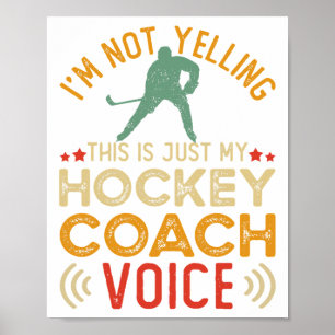 I'm Not Yelling This Is Just My Hockey Coach Voice Poster