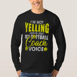 I'm Not Yelling This Is Just My Softball Coach Voi T-Shirt