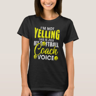 I'm Not Yelling This Is Just My Softball Coach Voi T-Shirt