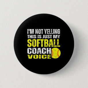I'm Not Yelling This Is Just My Softll Coach Voice 6 Cm Round Badge