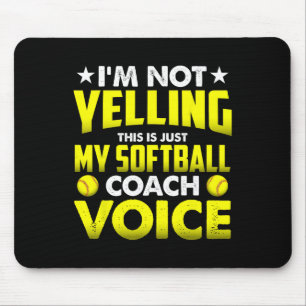 I'm Not Yelling This Is Just My Softll Coach Voice Mouse Pad