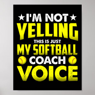 I'm Not Yelling This Is Just My Softll Coach Voice Poster