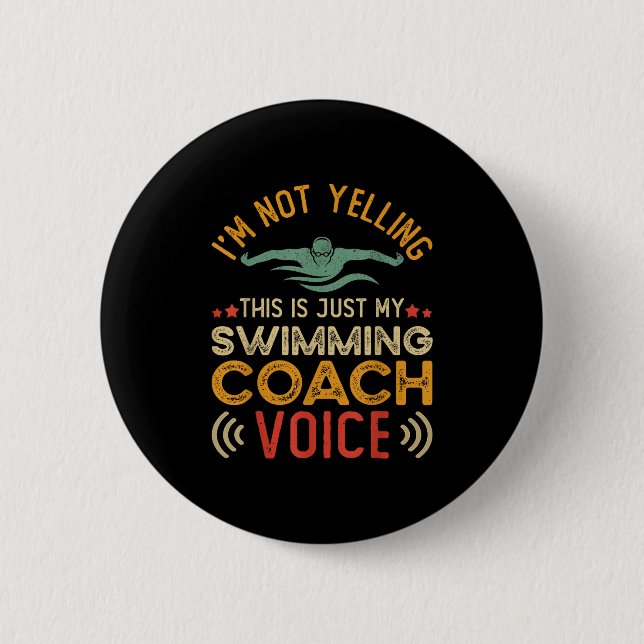 Im Not Yelling This Is Just My Swimming Coach Voic 6 Cm Round Badge (Front)