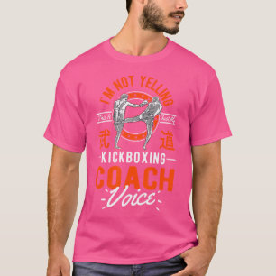 I'M Not Yelling This Is Just Voice Kickboxing Coac T-Shirt