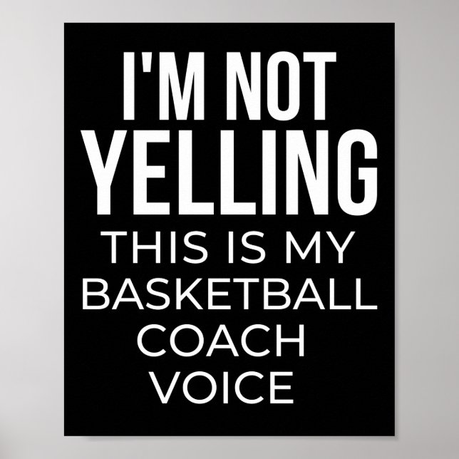 I'm not yelling this is my basketball coach voice. poster (Front)