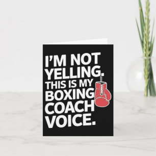 I'm Not Yelling This Is My Boxing Coach Voice  Card