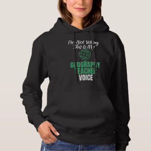 Im Not Yelling This Is My Geography Teacher Voice Hoodie