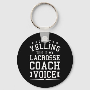 I'm Not Yelling This Is My Lacrosse Coach Voice Co Key Ring