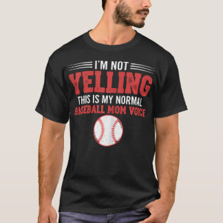 I'M Not Yelling This Is My Normal Baseball Mum T-Shirt
