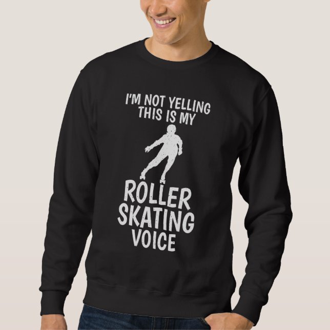 Im not Yelling this is my Roller Skating Voice Ska Sweatshirt (Front)