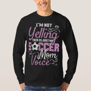 I'm Not Yelling This Is My Soccer Mum Voice Cheer T-Shirt