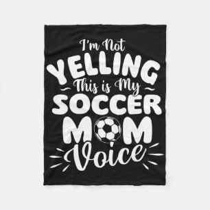 I'm Not Yelling This Is My Soccer Mum Voice - Socc Fleece Blanket
