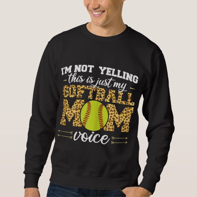 I'm not yelling This is Softball Mum voice Leopard Sweatshirt (Front)