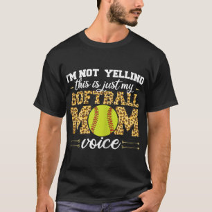 I'm not yelling This is Softball Mum voice Leopard T-Shirt