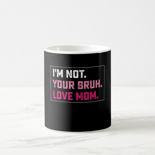 I'm Not Your Bruh Love Mum Groovy Mother's Day Coffee Mug (Center)