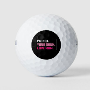 I'm Not Your Bruh Love Mum Groovy Mother's Day Golf Balls
