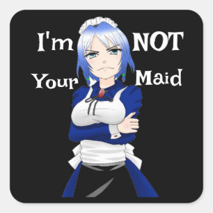 I'm Not Your Maid Sticker