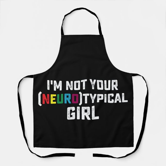 I'm Not Your Neurotypical Girl Autism Awareness Apron (Front)