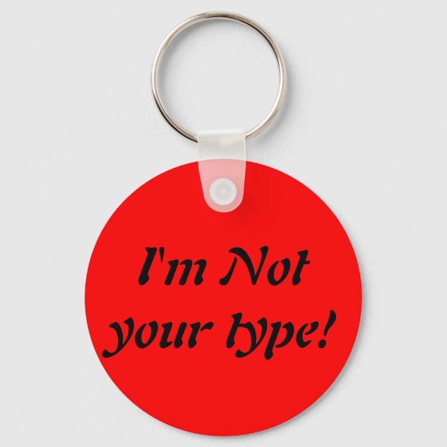 I'm not your type! key ring (Front)
