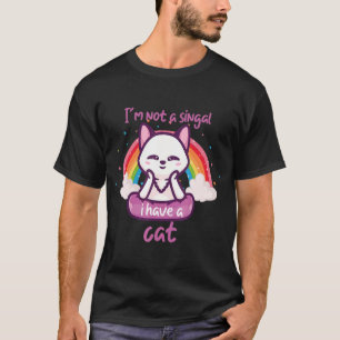i'm note singal i have a cat rainbow T-Shirt
