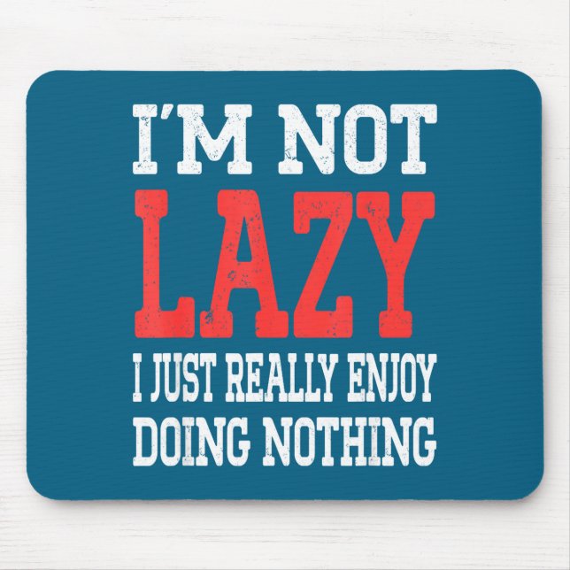 I'm Nothing Saying Really Enjoy Not I Doing Just L Mouse Pad (Front)